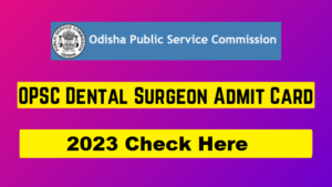 OPSC Dental Surgeon Admit Card