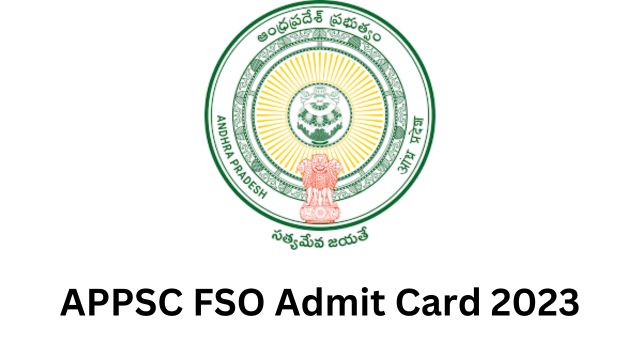 APPSC FSO Admit Card 2023: Exam Date and Steps to Download