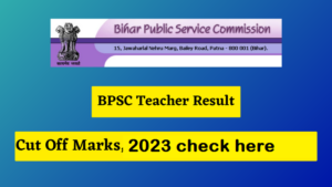 BPSC Teacher Result 2023, Cut Off Marks