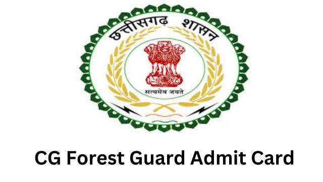 CG Forest Guard Admit Card: Exam Pattern, Details Mentioned, and Steps to Download