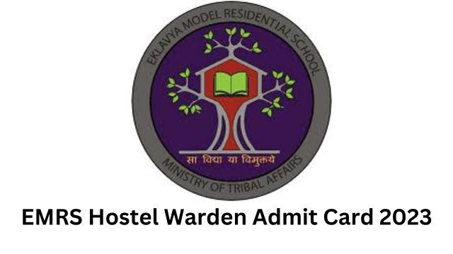 EMRS Hostel Warden Admit Card 2023: Details Mentioned and Steps to Download
