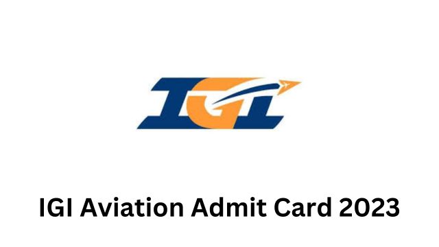 IGI Aviation Admit Card 2023