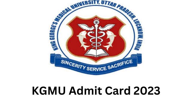 KGMU Admit Card 2023: Exam Pattern and Steps to Download Admit Card