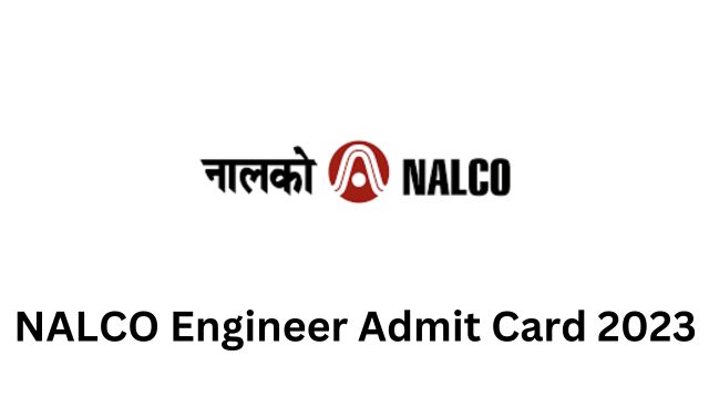 NALCO Engineer Admit Card 2023