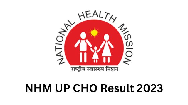 NHM UP CHO Result 2023: Merit List, Cut-Off Marks, and Steps to Check Result