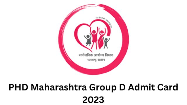 PHD Maharashtra Group D Admit Card 2023: Details Mentioned and Steps to Download