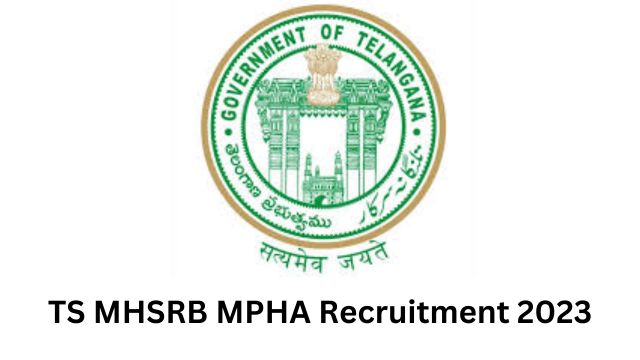 TS MHSRB MPHA Recruitment 2023: Age Limit, Application Fee, and Steps to Apply