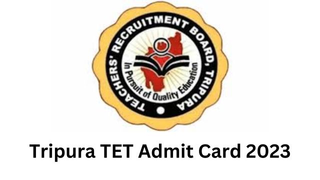 Tripura TET Admit Card 2023: Important Dates and Steps to Download