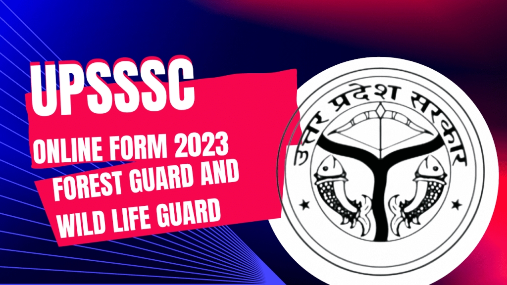UPSSSC Forest Guard / Wild Life Guard Recruitment 2023