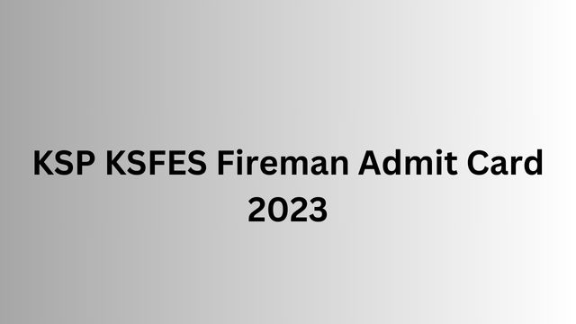 KSP KSFES Fireman Admit Card 2023