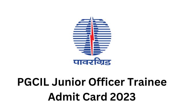 PGCIL Junior Officer Trainee Admit Card 2023