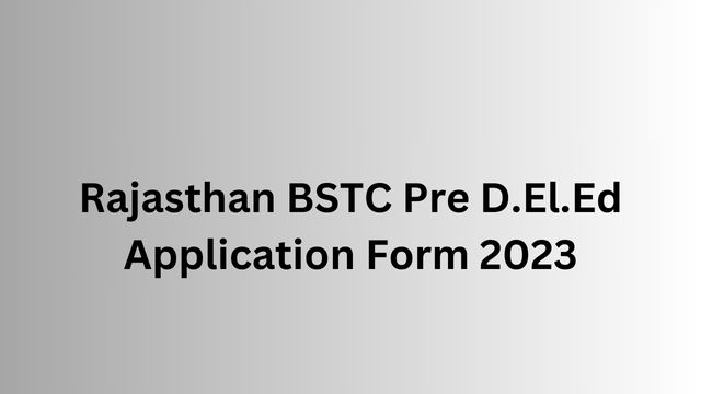 Rajasthan BSTC Pre D.El.Ed Application Form 2023