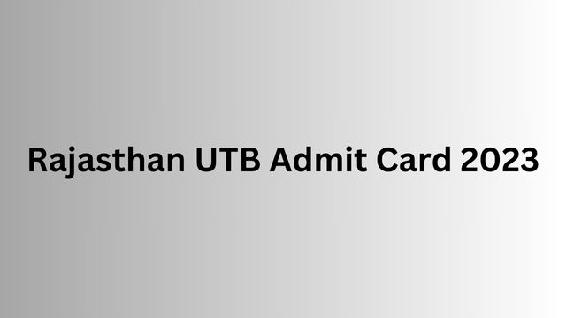 Rajasthan UTB Admit Card 2023