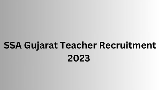 SSA Gujarat Teacher Recruitment 2023
