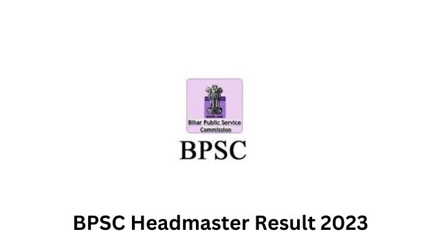BPSC Headmaster Result 2023