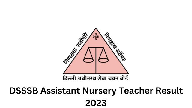 DSSSB Assistant Nursery Teacher Result 2023