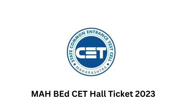 MAH BEd CET Hall Ticket 2023