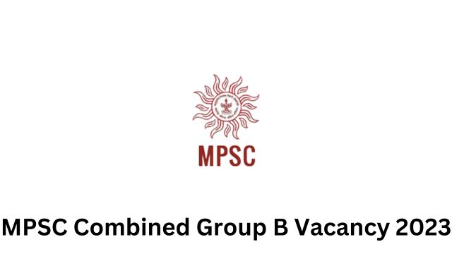 MPSC Combined Group B Vacancy 2023